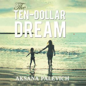 The Ten-Dollar Dream, Aksana Palevich