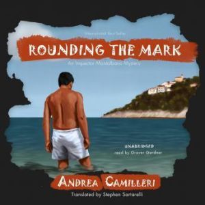Rounding the Mark: An Inspector Montalbano Mystery, Andrea Camilleri; Translated by Stephen Sartarelli