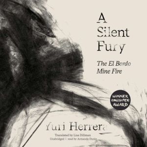 A Silent Fury: The El Bordo Mine Fire, Yuri Herrera