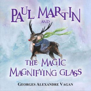 Paul Matin and the magical magnifying: Paul Martin, Gerges  Alexandre Vagan