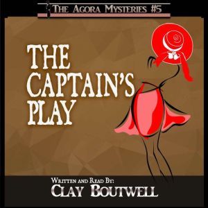 The Captain's Play: A 19th Century Historical Murder Mystery, Clay Boutwell