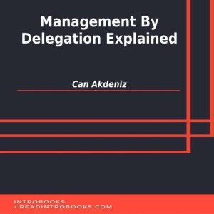 Management By Delegation Explained, Can Akdeniz