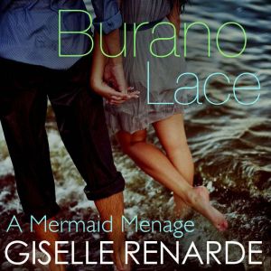 Burano Lace: A Mermaid Menage, Giselle Renarde