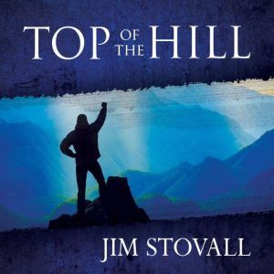Top of the Hill: Learning to Think and Grow Rich at Napoleon Hill High School, Jim Stovall