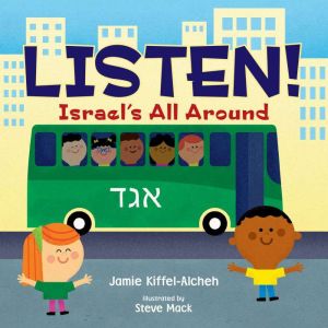 Listen!: Israel's All Around, Jamie Kiffel-Alcheh