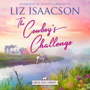 The Cowboy's Challenge: Christian Contemporary Western Romance, Liz Isaacson