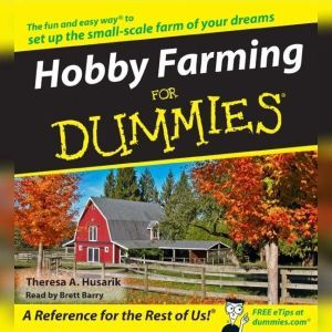 Hobby Farming for Dummies, Theresa Husarik