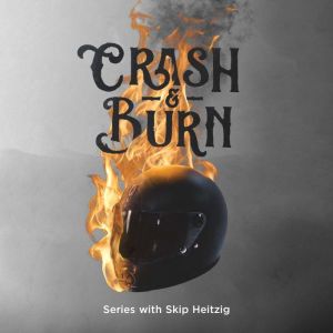 Crash & Burn, Skip Heitzig