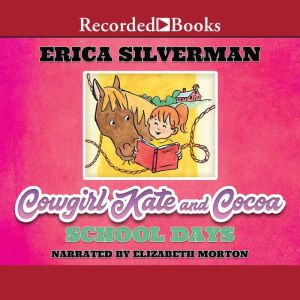Cowgirl Kate and Cocoa: School Days, Erica Silverman