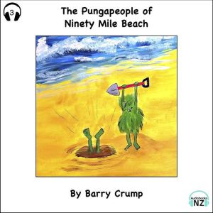 The Pungapeople of Ninety Mile Beach: A Barry Crump Classic, Barry Crump
