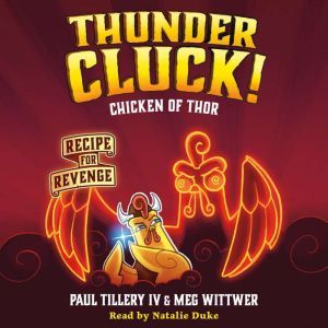 Thundercluck! Chicken of Thor: Recipe for Revenge, Paul Tillery, IV