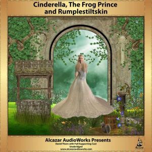 Cinderella, The Frog Prince, and Rumplestiltskin, N-A