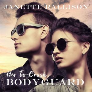 Her Ex-crush Bodyguard, Janette Rallison
