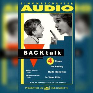 Backtalk: 3 Steps to Stop It Before the Tears and Tantrums Start, Carolyn Crowder