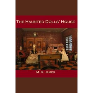 The Haunted Dolls' House, M.R. James
