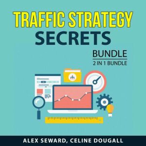 Traffic Strategy Secrets Bundle, 2 in 1 Bundle, Alex Seward