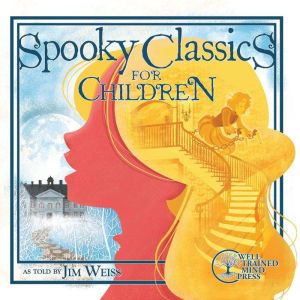 Spooky Classics for Children, Jim Weiss
