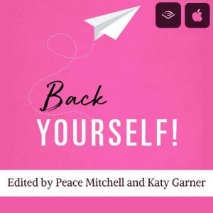 Back Yourself: Advice and motivation to create the business you've been dreaming of, Kylie Mort,