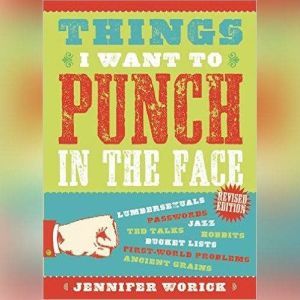 Things I Want to Punch in the Face, Jennifer Worick