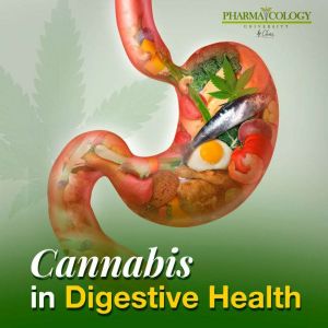 Cannabis in Digestive Health, Pharmacology University