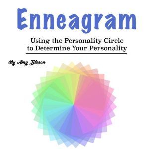 Enneagram: Using the Personality Circle to Determine Your Personality, Amy Jileson