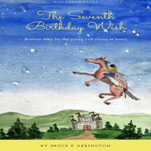 The Seventh Birthday Wish, Bruce E. Arrington