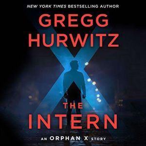 The Intern: An Orphan X Short Story, Gregg Hurwitz