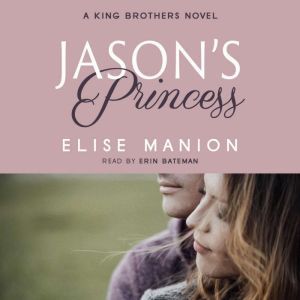 Jason's Princess: A King Brothers Novel, Elise Manion