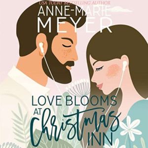Love Blooms at Christmas Inn: A Sweet, Small Town Romance, Anne-Marie Meyer