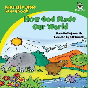 Kids-Life Bible StorybookHow God Made Our World, Mary Hollingsworth