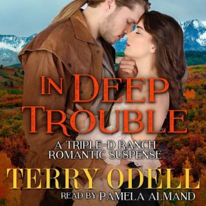 In Deep Trouble: A Contemporary Western Romantic Suspense, Terry Odell