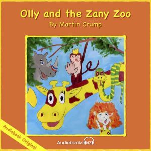 Olly and the Zany Zoo: A Martin Crump Original Audiobook, Martin Crump