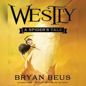 Westly: A Spiders Tale, Bryan Beus