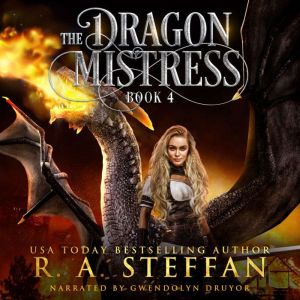 The Dragon Mistress: Book 4, R. A. Steffan