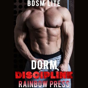 Dorm Discipline: BDSM Lite, Rainbow Press