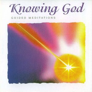 Knowing God: Guided Meditations, Brahma Kumaris World Spiritual University