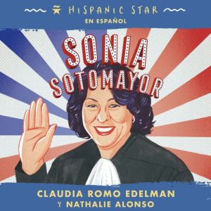 Hispanic Star en espanol: Sonia Sotomayor, Claudia Romo Edelman