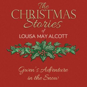 Gwen's Adventure in the Snow, Louisa May Alcott