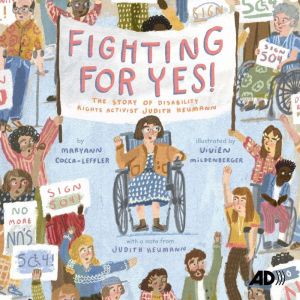 Fighting For YES! (Audio Descriptive): The Story of Disability Rights Activist Judith Heumann, Maryann Cocca-Leffler