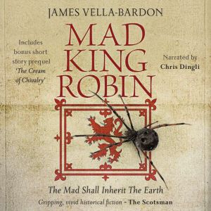 Mad King Robin: The Mad Shall Inherit The Earth, James Vella-Bardon