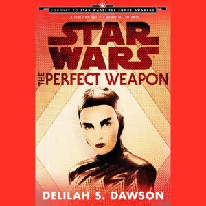 The Perfect Weapon (Star Wars) (Short Story), Delilah S. Dawson
