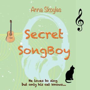 Secret SongBoy: He loves to sing but only his cat knows.., Anna Skoyles