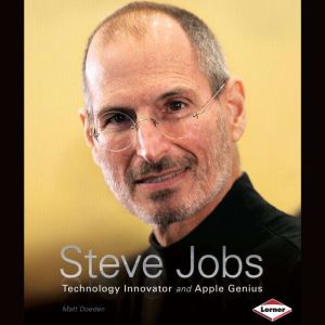 Steve Jobs: Technology Innovator and Apple Genius, Matt Doeden