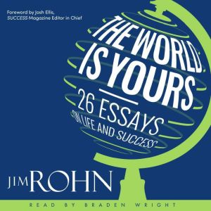 The World is Yours: 26 Essays on Life and Success, Jim Rohn