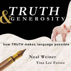 Truth & Generosity: How Truth Makes Language Possible, Tina Lee Forsee