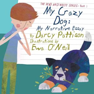 My Crazy Dog: My Narrative Essay, Darcy Pattison
