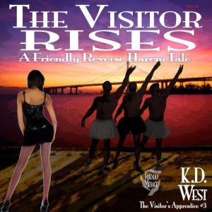 The Visitor Rises: A Friendly Reverse Harem Tale, K.D. West