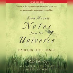 Even More Notes From the Universe: Dancing Life's Dance, Mike Dooley
