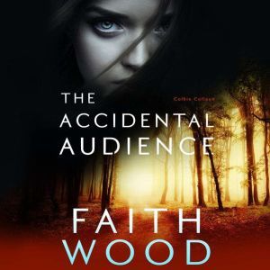The Accidental Audience: Colbie Colleen Suspense Series, Faith Wood