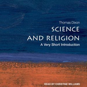 Science and Religion: A Very Short Introduction, Thomas Dixon